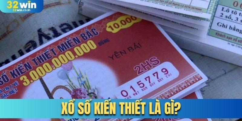 Xổ số kiến thiết là gì?