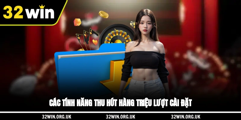 Các tính năng thu hút hàng triệu lượt cài đặt 