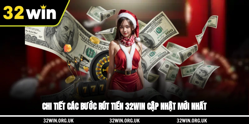 Chi tiết các bước rút tiền 32WIN cập nhật mới nhất
