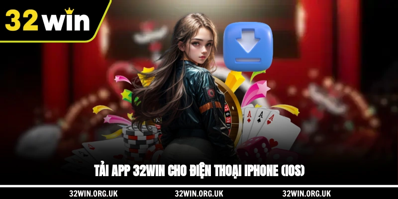 Tải app 32WIN cho điện thoại iPhone (iOS)